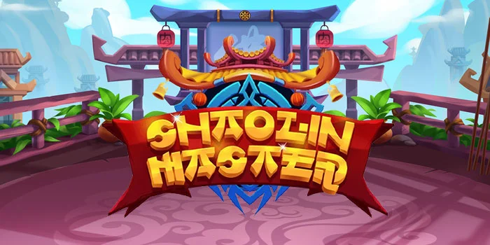 Trik Menang Jackpot Slot Shaolin Master Dengan Modal Sedikit